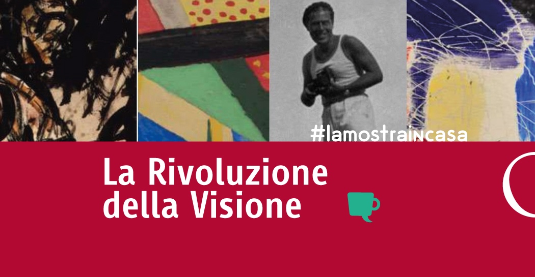 #lamostraincasa - Videoracconti dedicati alla mostra La Rivoluzione della Visione
