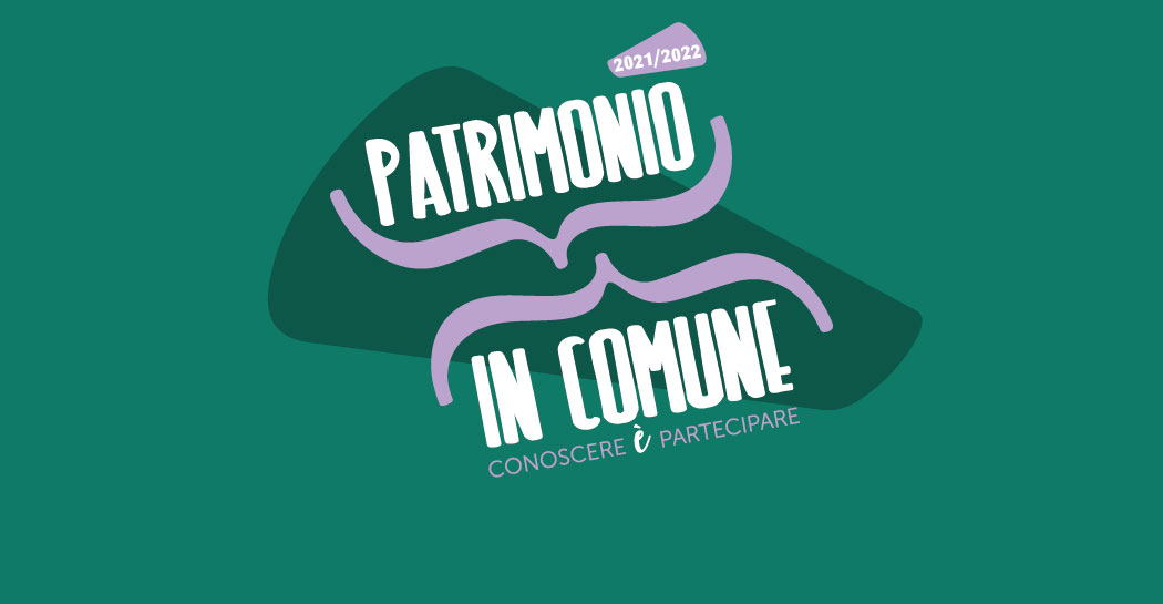 PATRIMONIO IN COMUNE. Conoscere è partecipare