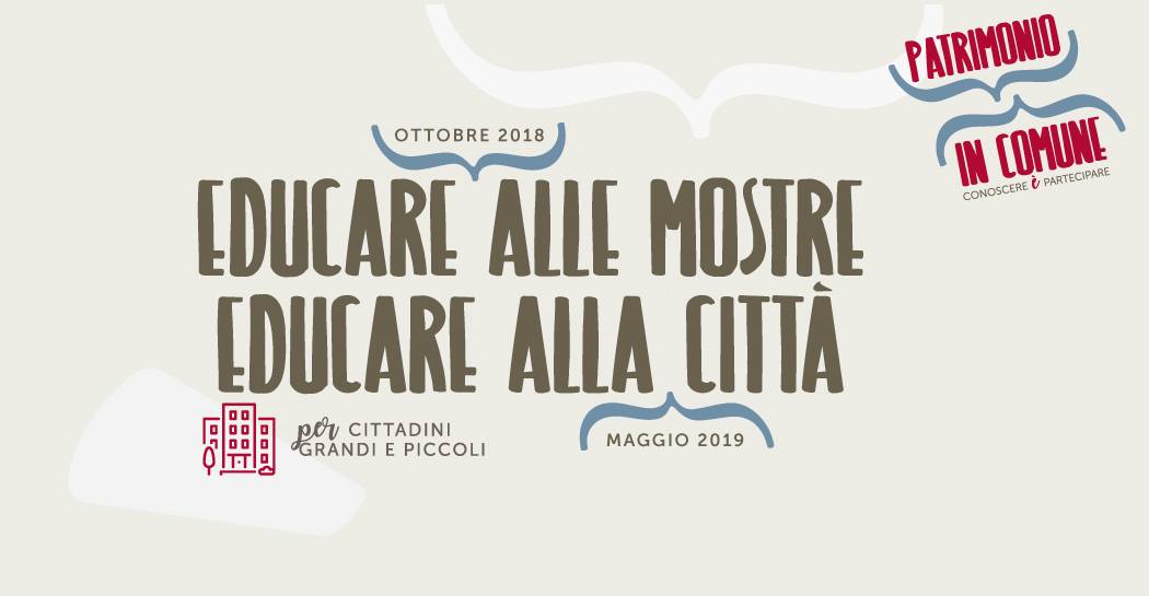 Educare alle mostre, educare alla città 2018-2019